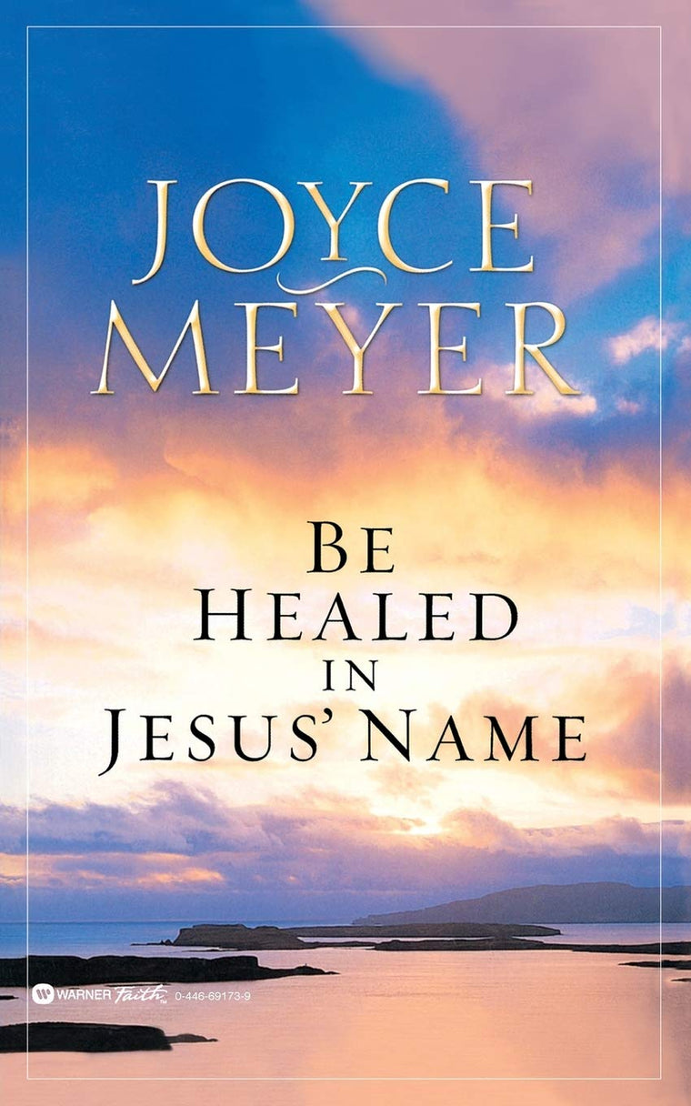 Be Healed in Jesus' Name by Meyer, Joyce