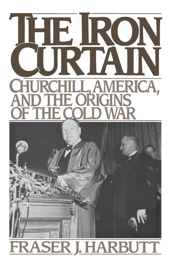 The Iron Curtain: Churchill, America, and the Origins of the