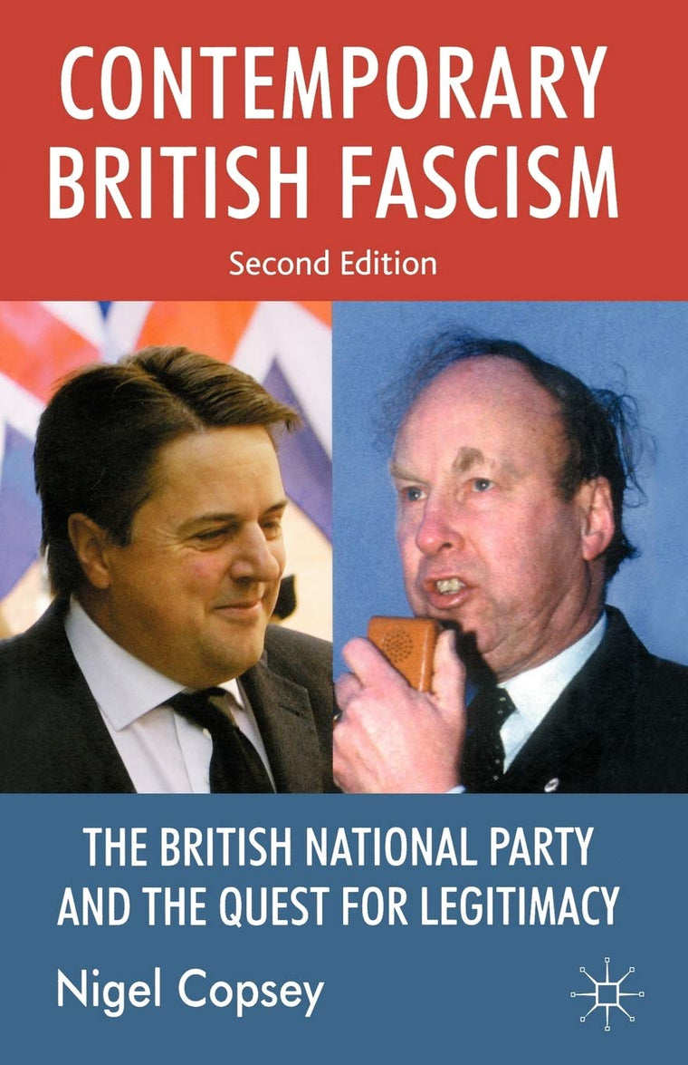 Contemporary British Fascism: The British National Party and the Quest for Legitimacy