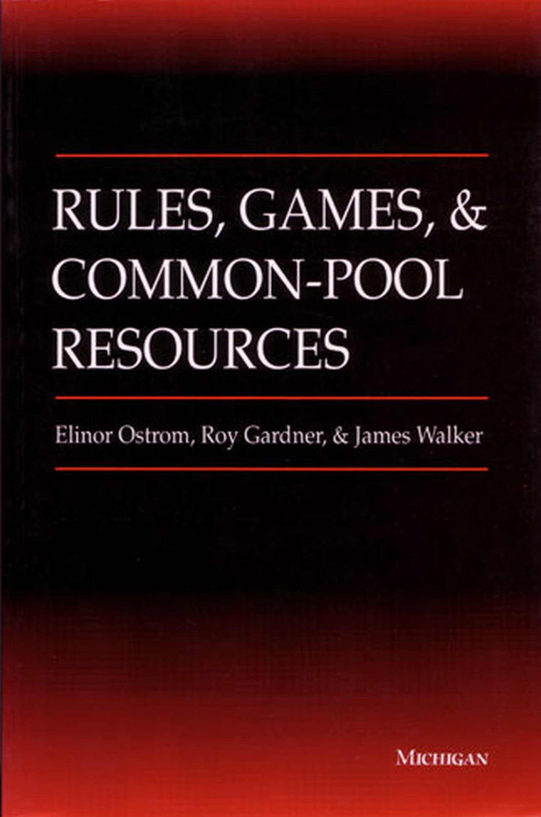 Rules, Games, and Common-Pool Resources by Ostrom, Elinor