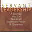 Servant Leadership: A Journey into the Nature of Legitimate Power