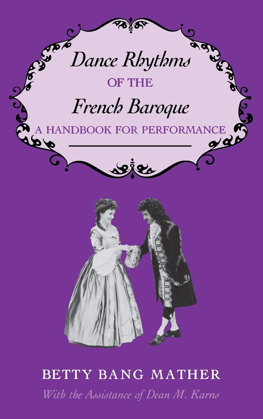 Dance Rhythms of the French Baroque: A Handbook for Performance (Music: Scholarship and Performance (Hardcover))