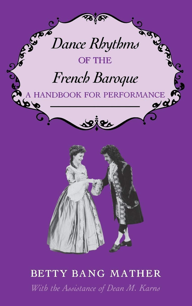 Dance Rhythms of the French Baroque: A Handbook for Performance (Music: Scholarship and Performance (Hardcover))