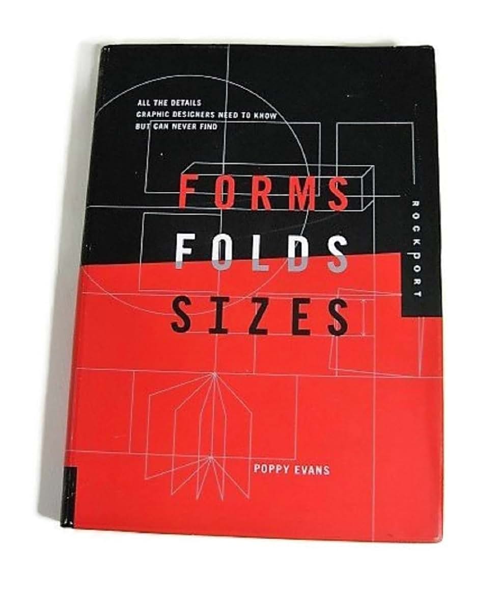 Forms, Folds, and Sizes: All the Details Graphic Designers Need to Know but Can Never Find