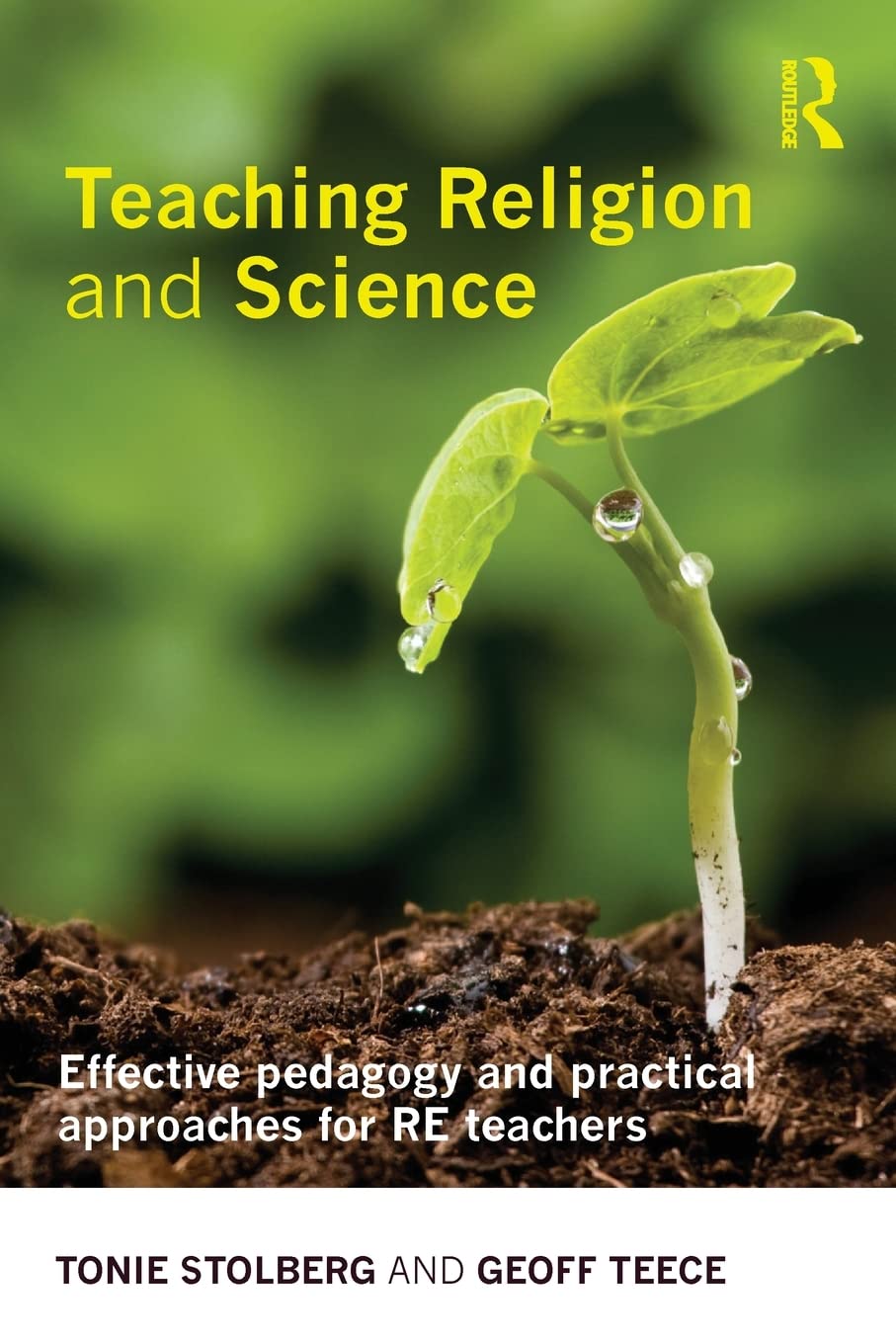 Teaching Religion and Science: Effective Pedagogy and Practical Approaches for RE Teachers