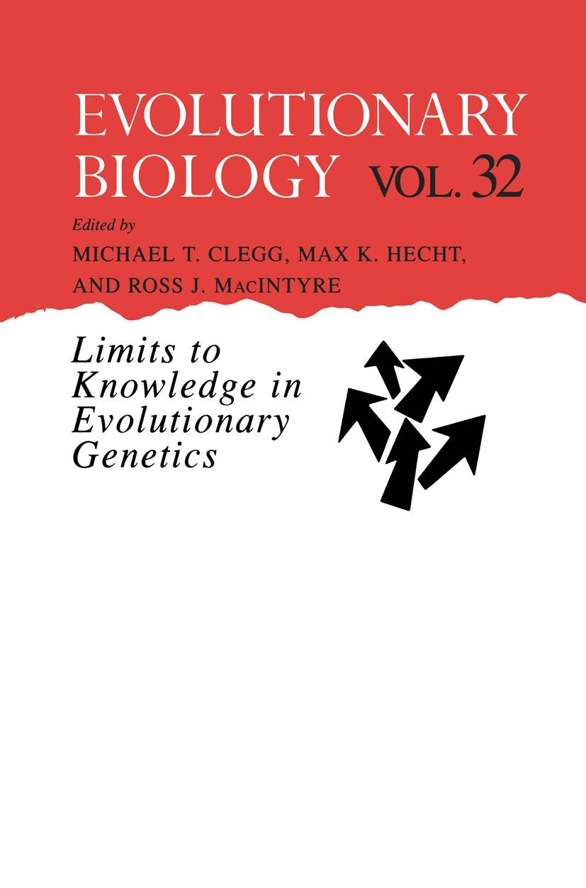 Evolutionary Biology, Volume 32: Limits to Knowledge in Evolutionary Genetics (Evolutionary Biology, 32)