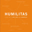 Humilitas: A Lost Key to Life, Love, and Leadership