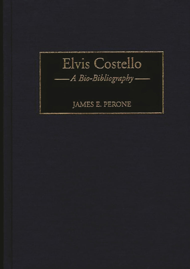 Elvis Costello: A Bio-Bibliography (Bio-Bibliographies in Music)