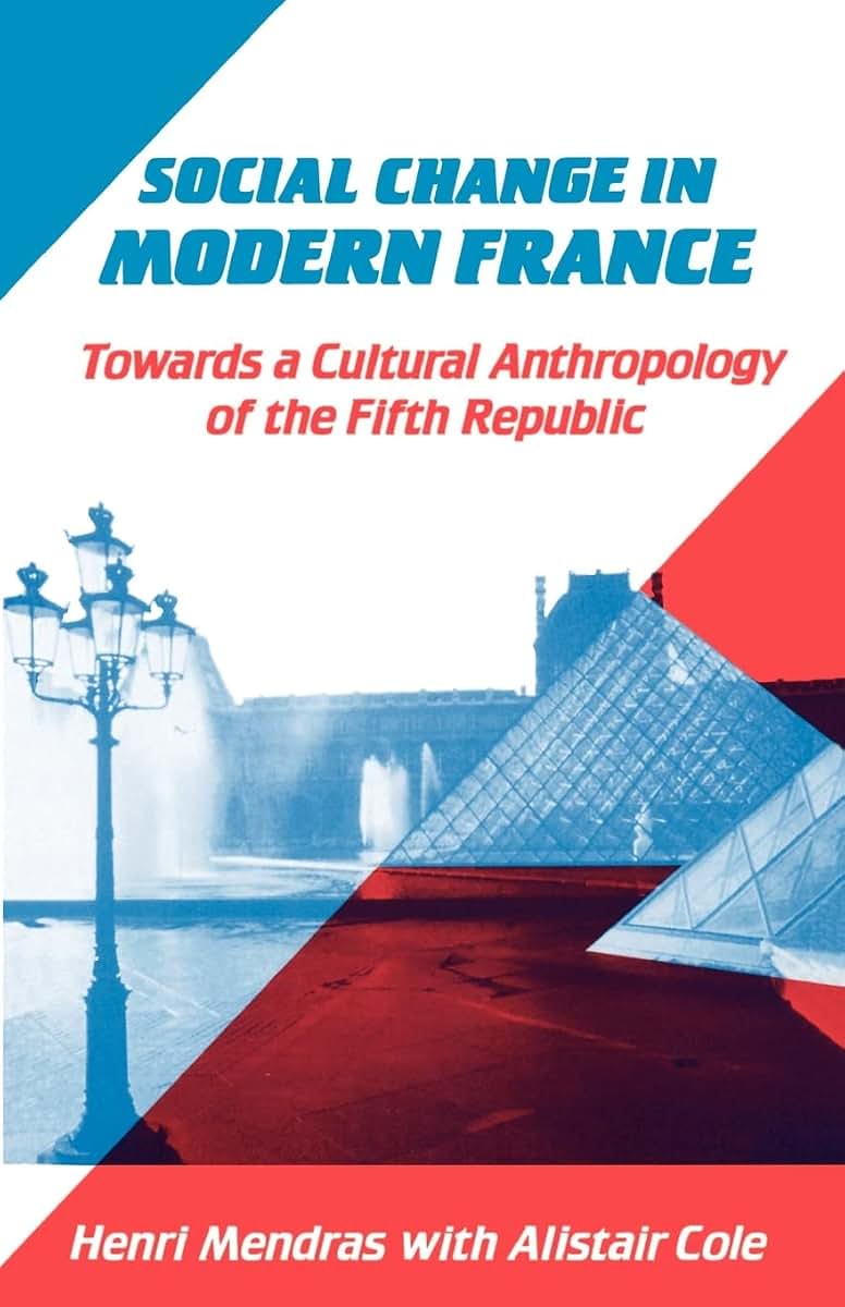 Social Change in Modern France: Towards a Cultural Anthropology of the Fifth Republic