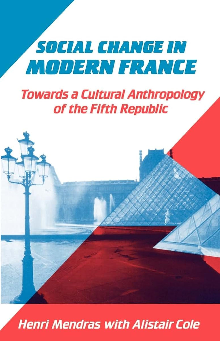 Social Change in Modern France: Towards a Cultural Anthropology of the Fifth Republic
