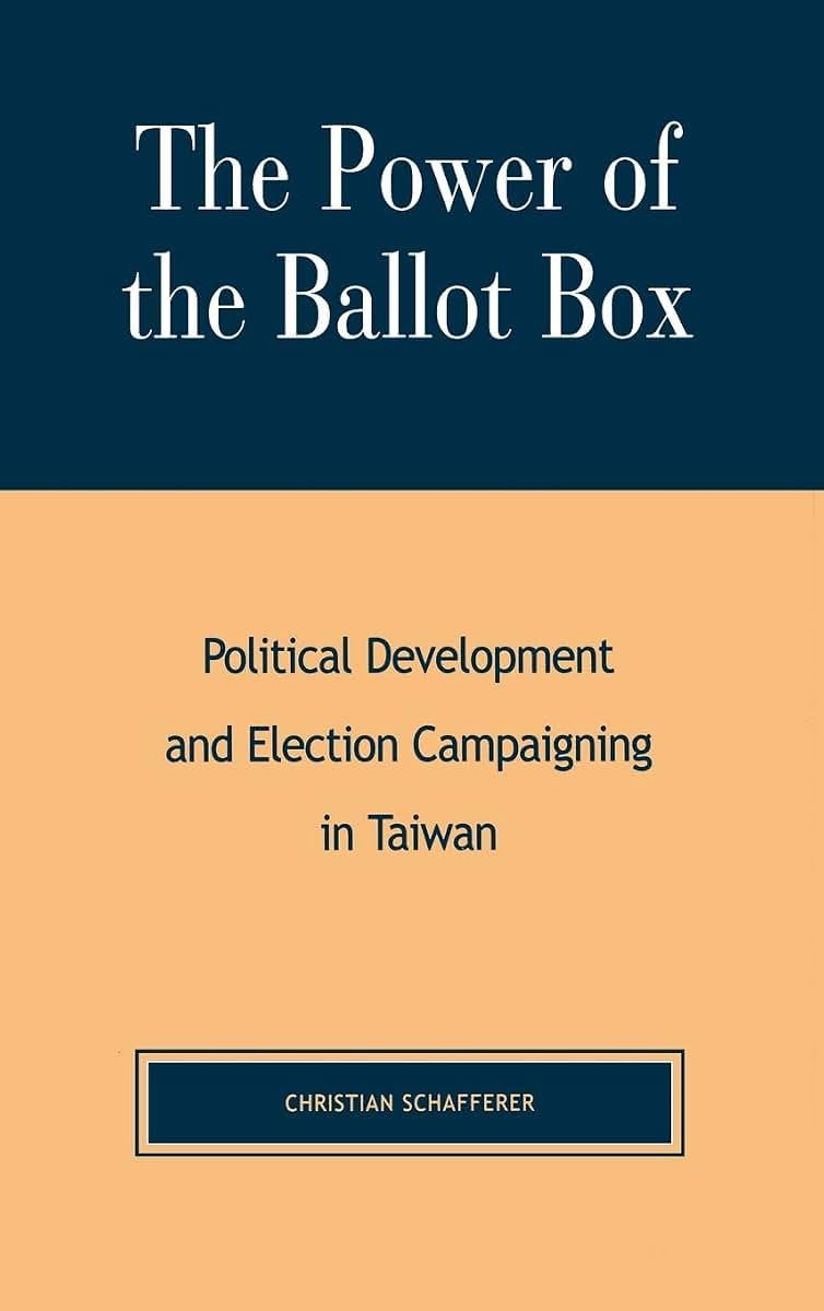 The Power of the Ballot Box: Political Development and Election Campaigning in Taiwan