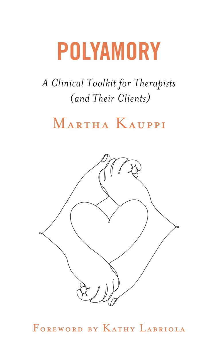 Polyamory: A Clinical Toolkit for Therapists (and Their Clients)