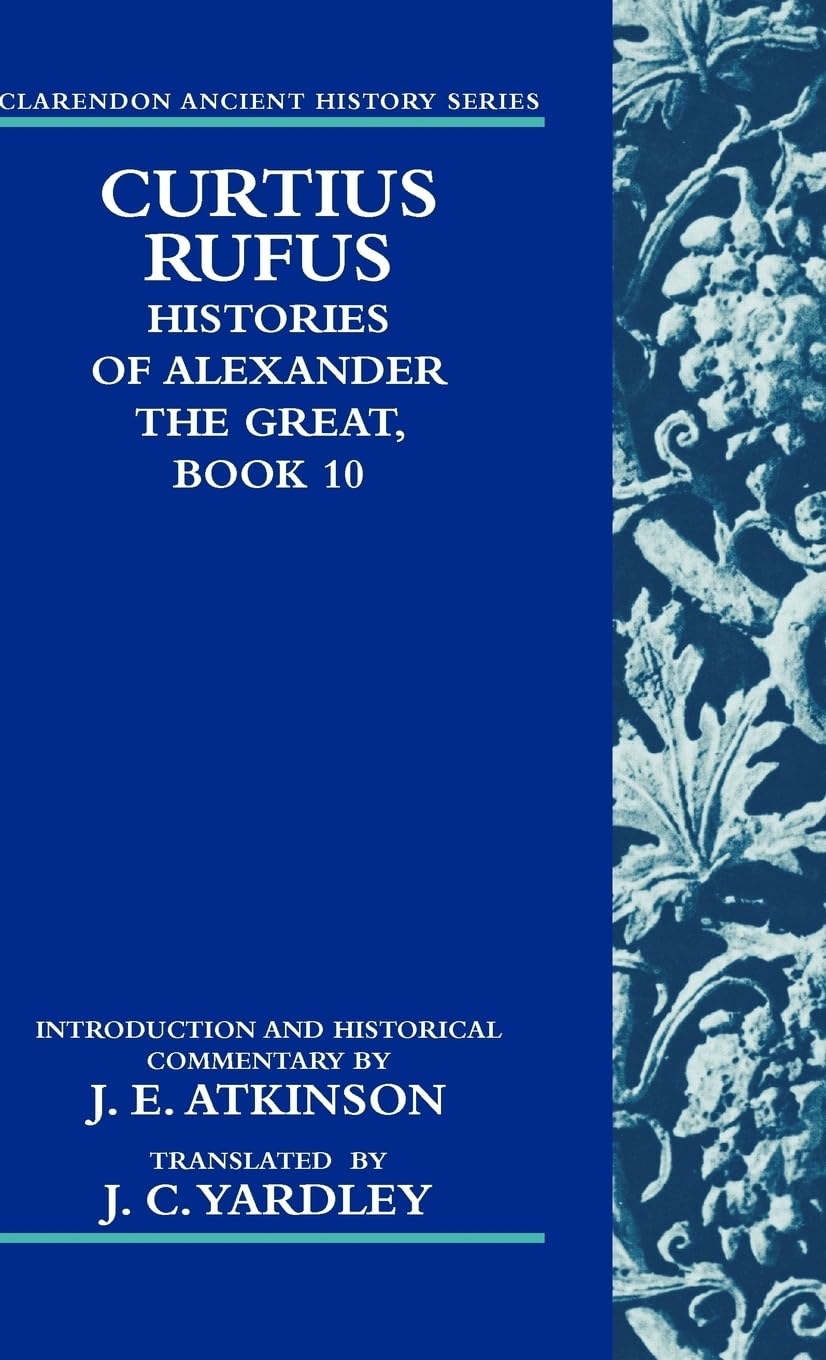 Curtius Rufus, Histories of Alexander the Great, Book 10 (Clarendon Ancient History Series)