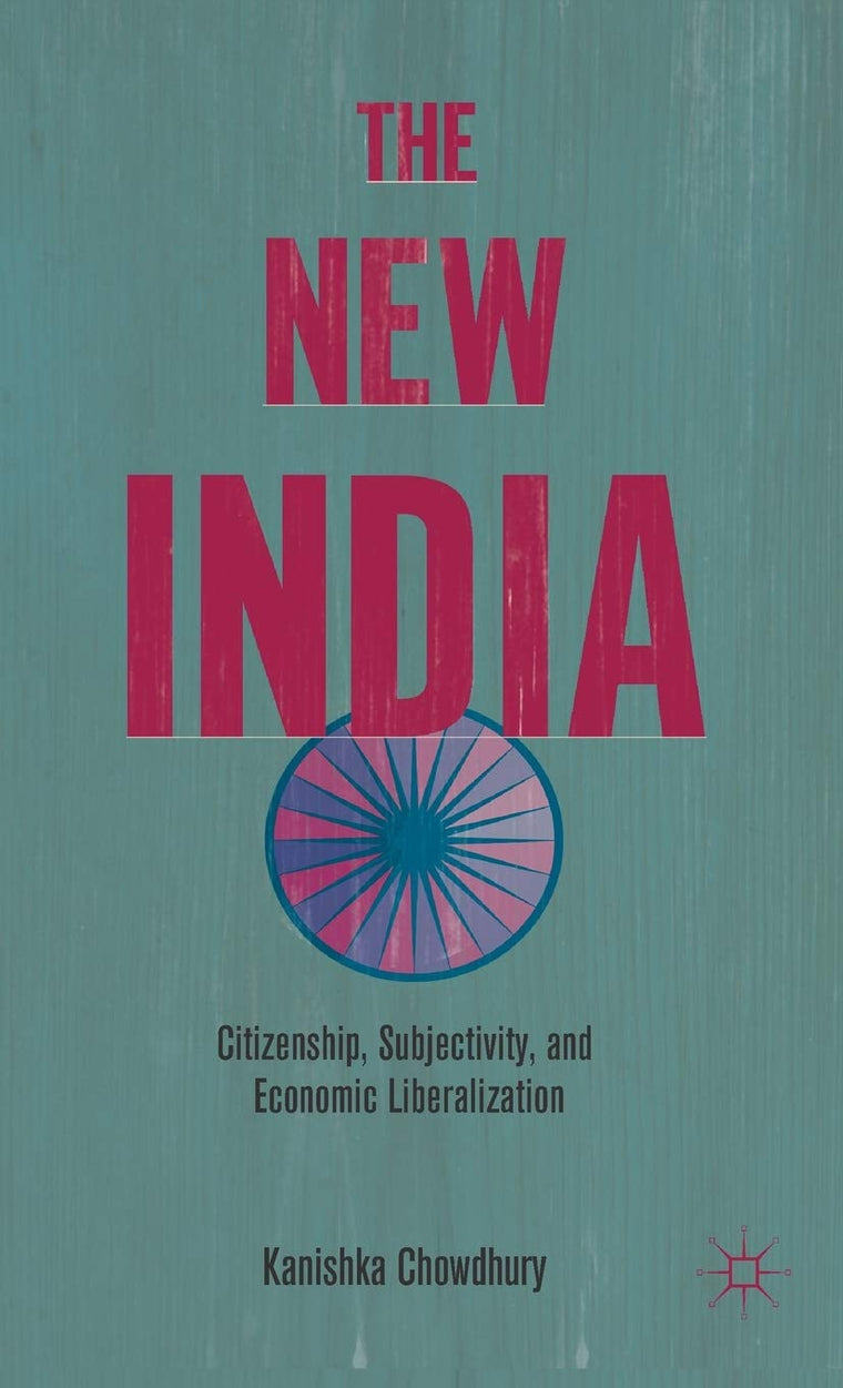 The New India: Citizenship, Subjectivity, and Economic Liberalization