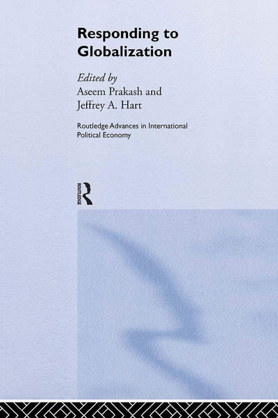 Responding to Globalisation (Routledge Advances in International Political Economy)