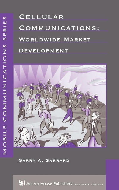 Cellular Communications: Worldwide Market Development (Artech House Mobile Communications)