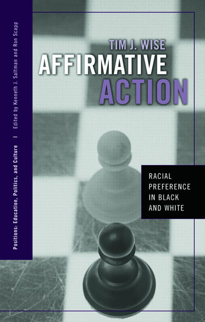 Affirmative Action: Racial Preference in Black and White (Positions: Education, Politics, and Culture)