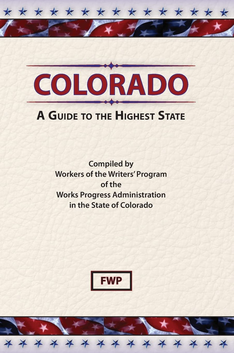 Colorado: A Guide To The Highest State (American Guide)