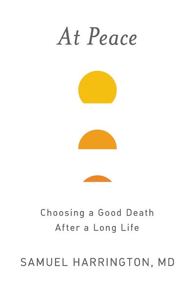 At Peace: Choosing a Good Death After a Long Life