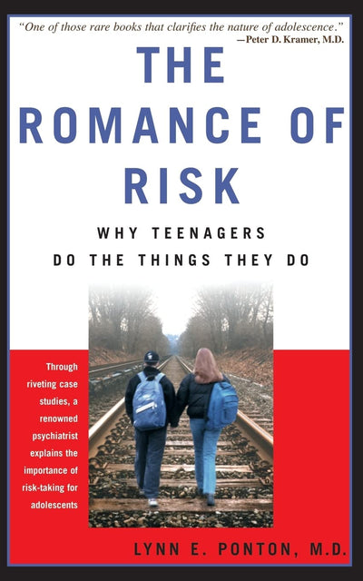 The Romance Of Risk: Why Teenagers Do The Things They Do