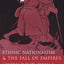 Ethnic Nationalism and the Fall of Empires: Central Europe, the Middle East and Russia, 1914-23