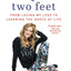On My Own Two Feet: From Losing My Legs to Learning the Dance of Life
