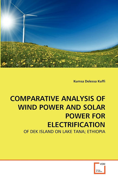 COMPARATIVE ANALYSIS OF WIND POWER AND SOLAR POWER FOR ELECTRIFICATION: OF DEK ISLAND ON LAKE TANA; ETHIOPIA