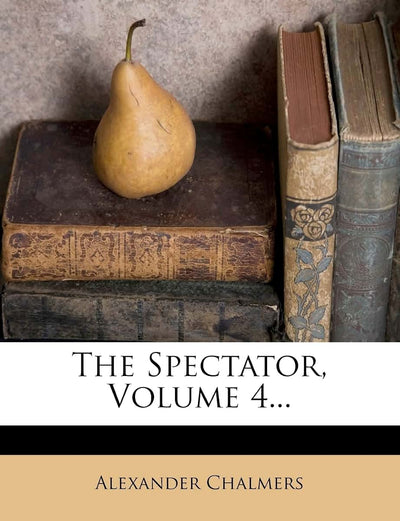The Spectator, Volume 4...