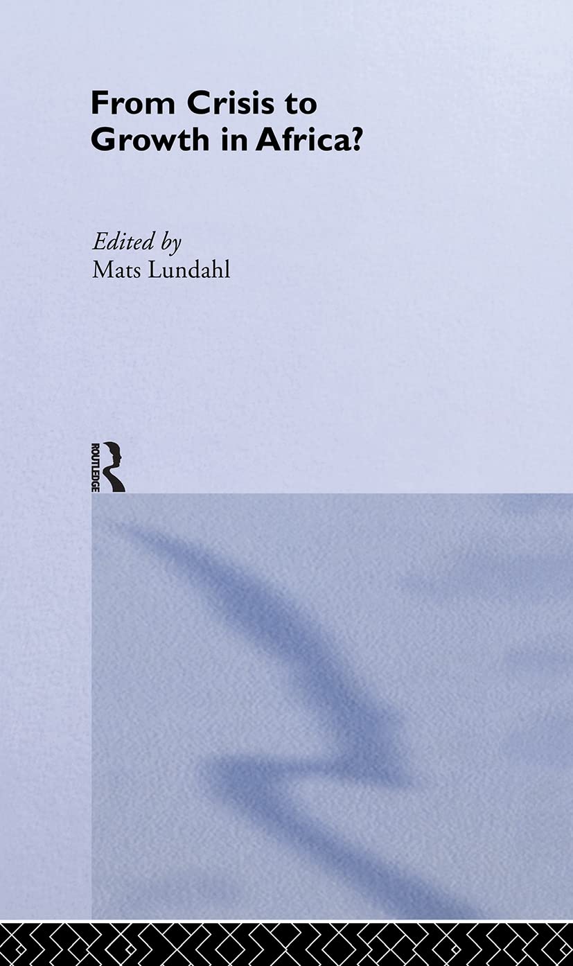 From Crisis to Growth in Africa (Routledge Studies in Development Economics)