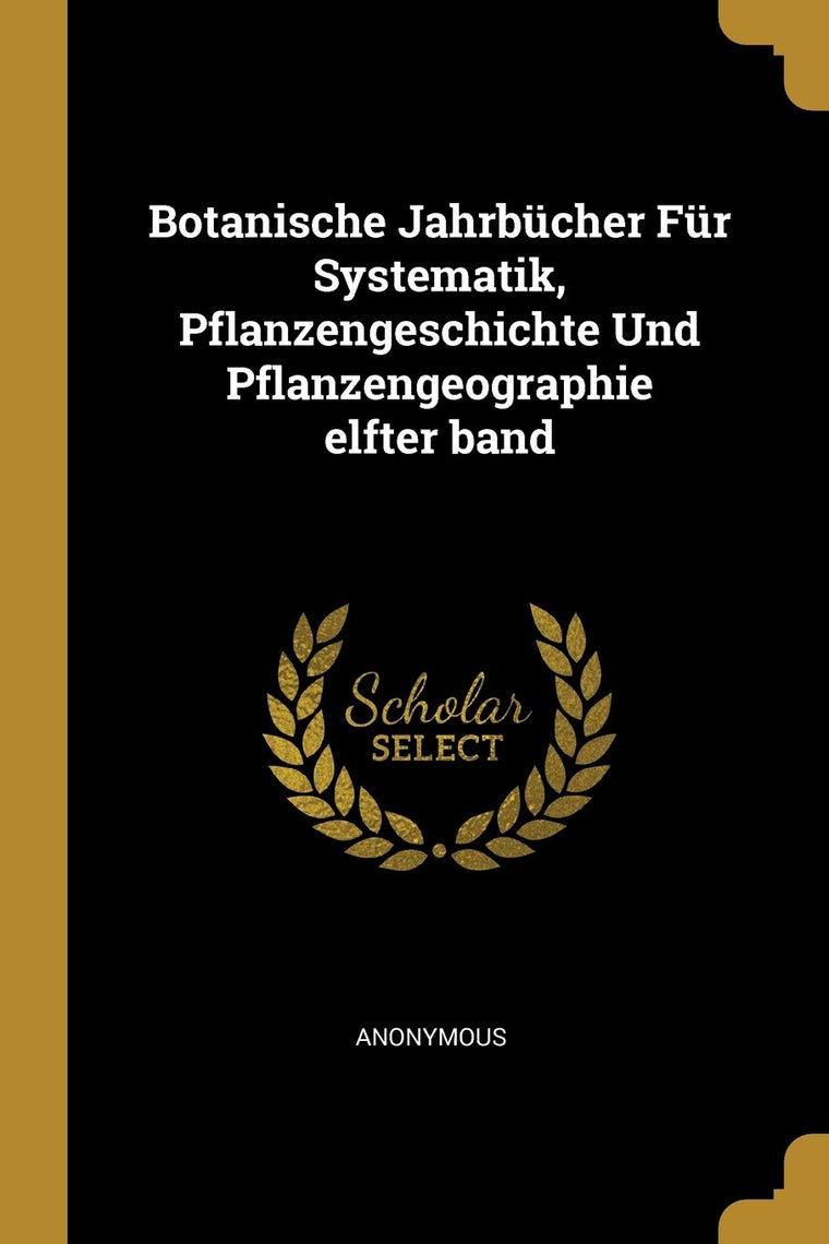 Botanische Jahrbcher Fr Systematik, Pflanzengeschichte Und Pflanzengeographie elfter band (German Edition)