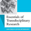 Essentials of Transdisciplinary Research (Qualitative Essentials) (Volume 6)