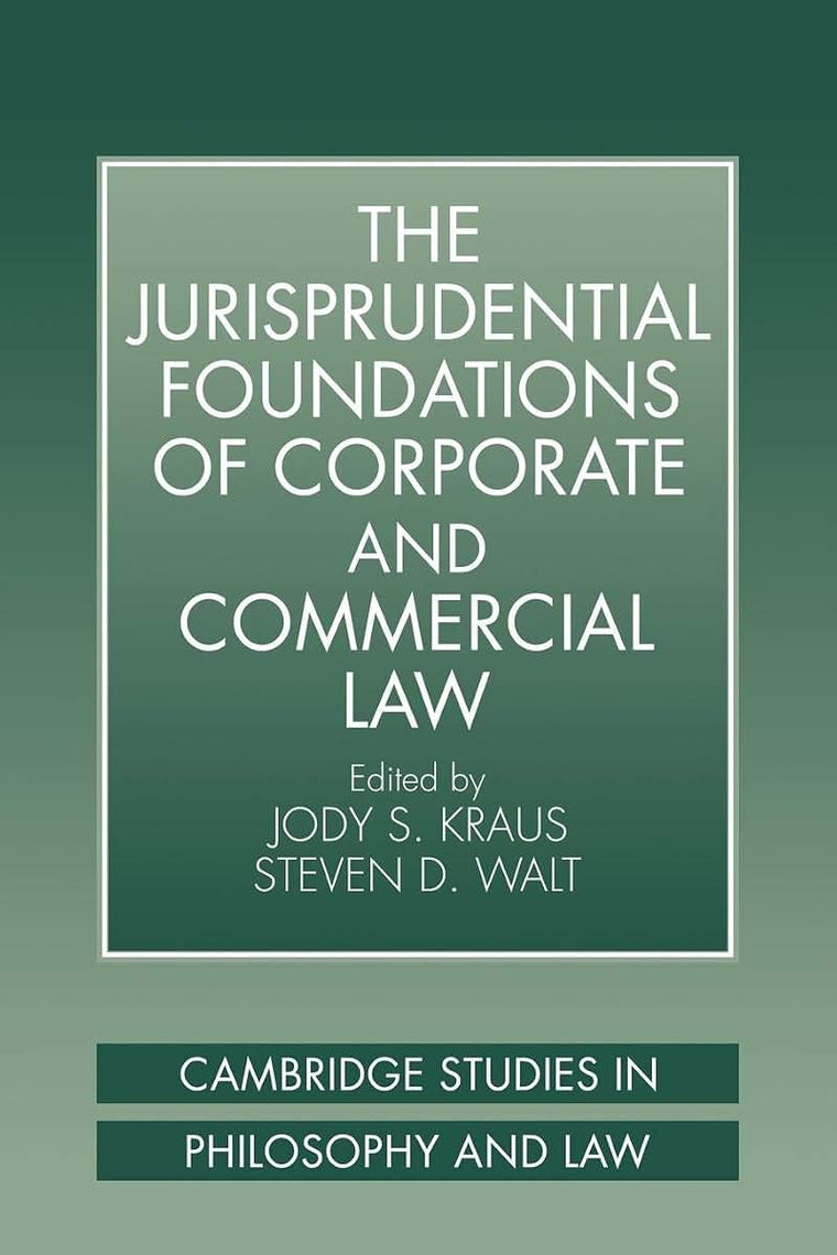 The Jurisprudential Foundations of Corporate and Commercial Law (Cambridge Studies in Philosophy and Law)