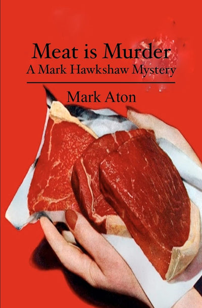 Meat is Murder: A Mark Hawkshaw Mystery