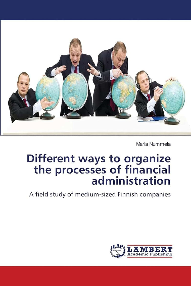 Different ways to organize the processes of financial administration: A field study of medium-sized Finnish companies