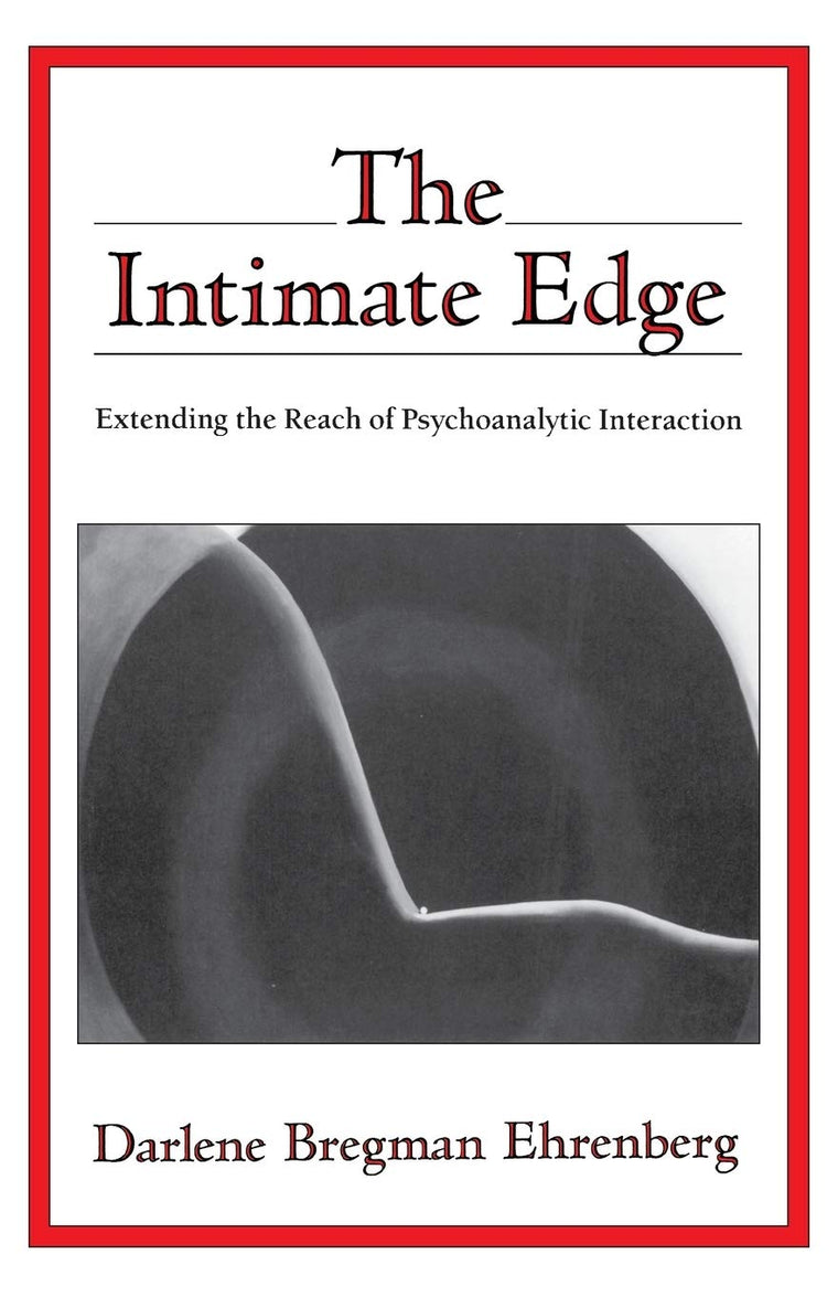 The Intimate Edge: Extending the Reach of Psychoanalytic Int