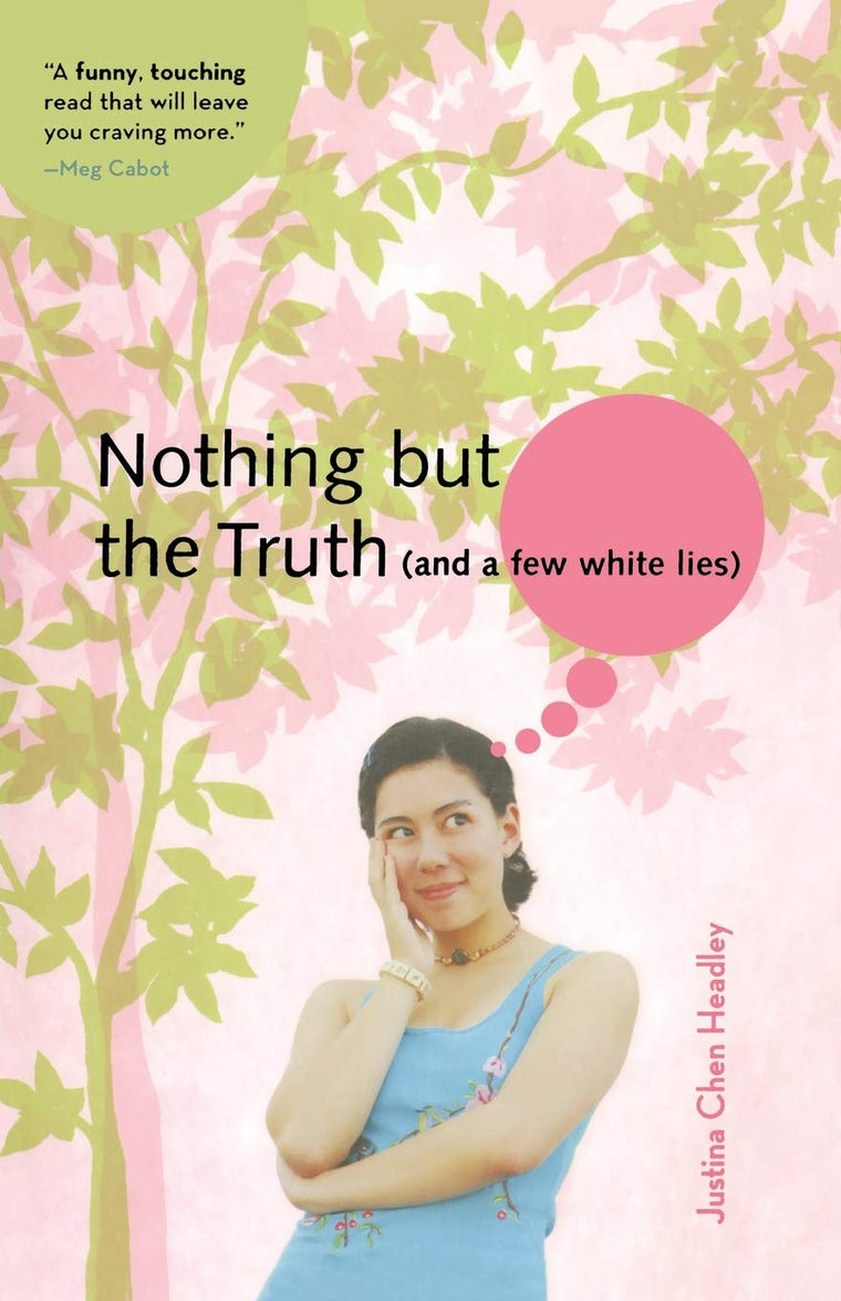 Nothing But the Truth (and a few white lies) (A Justina Chen Novel)