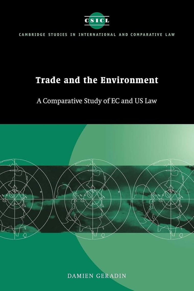 Trade and the Environment: A Comparative Study of EC and US Law (Cambridge Studies in International and Comparative Law, Series Number 8)