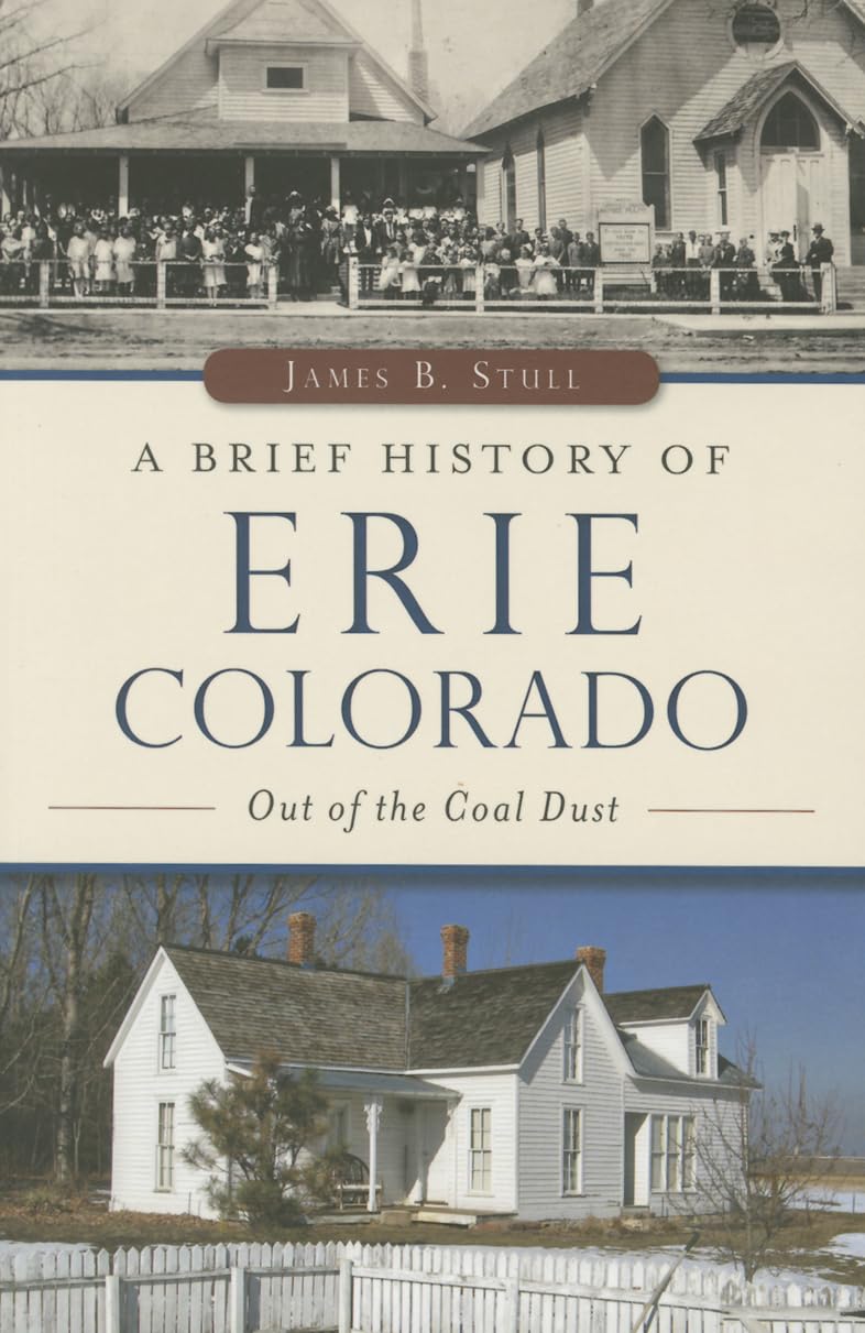 Brief History of Erie, Colorado, A: Out of the Coal Dust