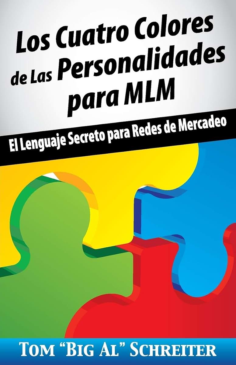 Los Cuatro Colores de Las Personalidades para MLM: El Lenguaje Secreto para Redes de Mercadeo (Spanish Edition)
