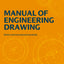 Manual of Engineering Drawing: British and International Standards