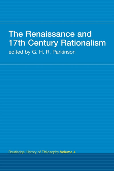 The Renaissance and 17th Century Rationalism (Routledge History of Philosophy)