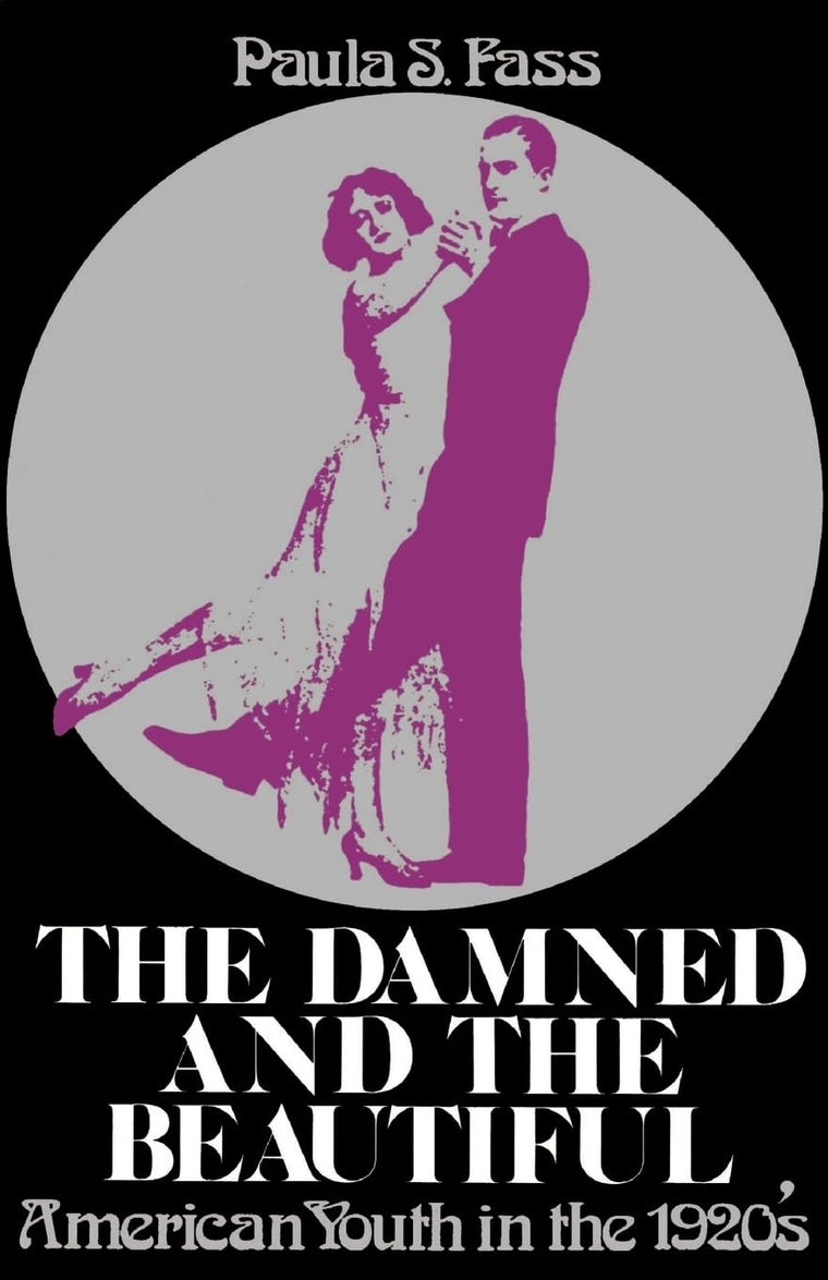 The Damned and the Beautiful: American Youth in the 1920s (Galaxy Books)