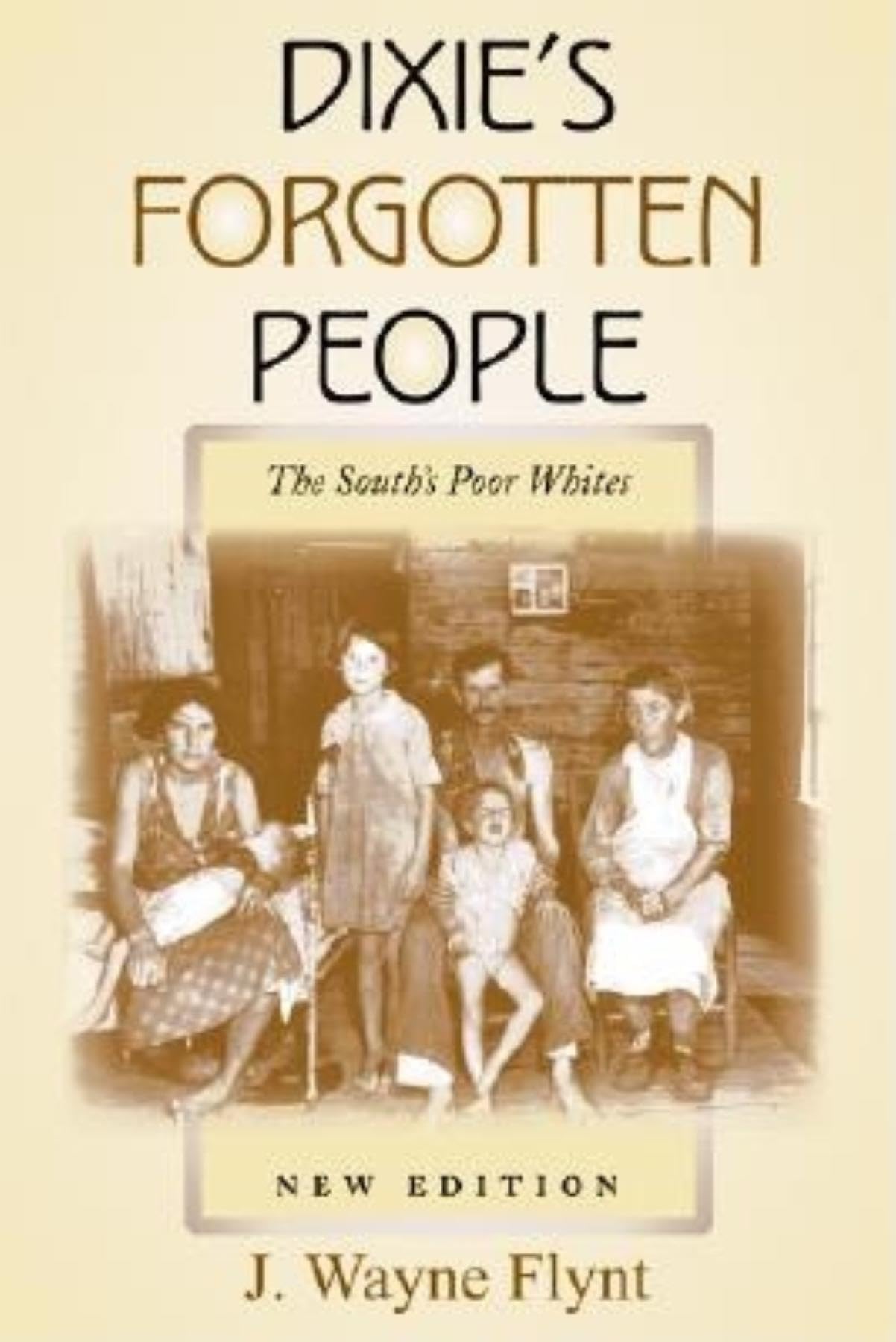 Dixie's Forgotten People, New Edition: The South's Poor Whites (Minorities in Modern America)