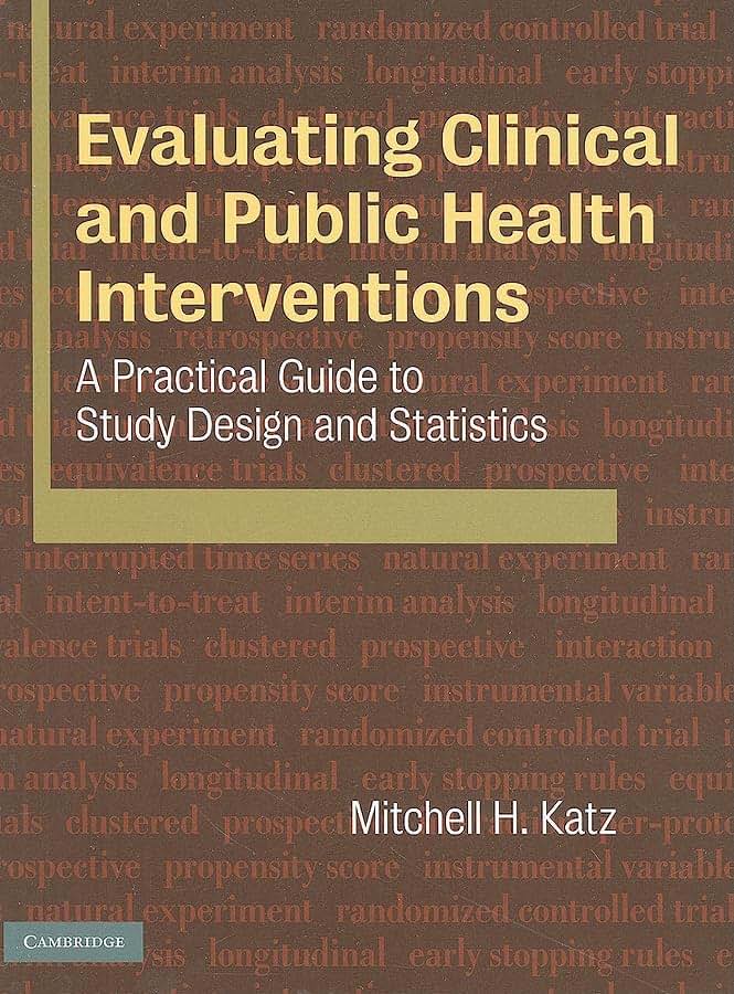 Evaluating Clinical and Public Health Interventions: A Practical Guide to Study Design and Statistics