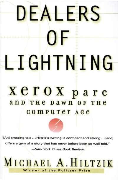 Dealers of Lightning: Xerox PARC and the Dawn of the Computer