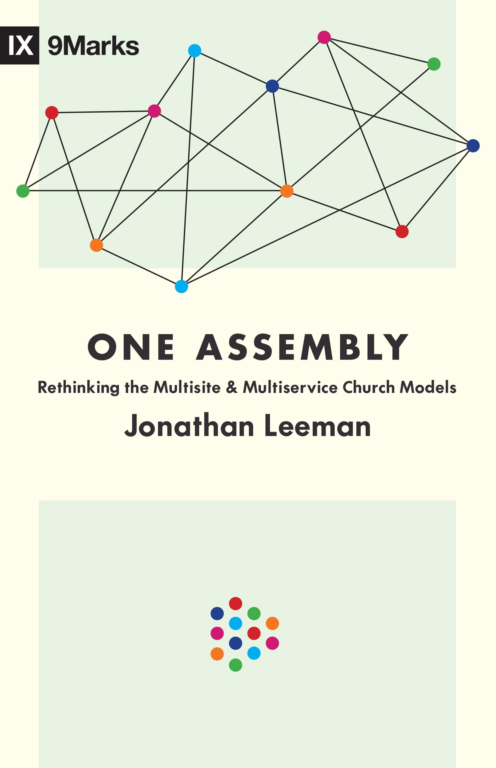 One Assembly: Rethinking the Multisite and Multiservice Church Models (9Marks)