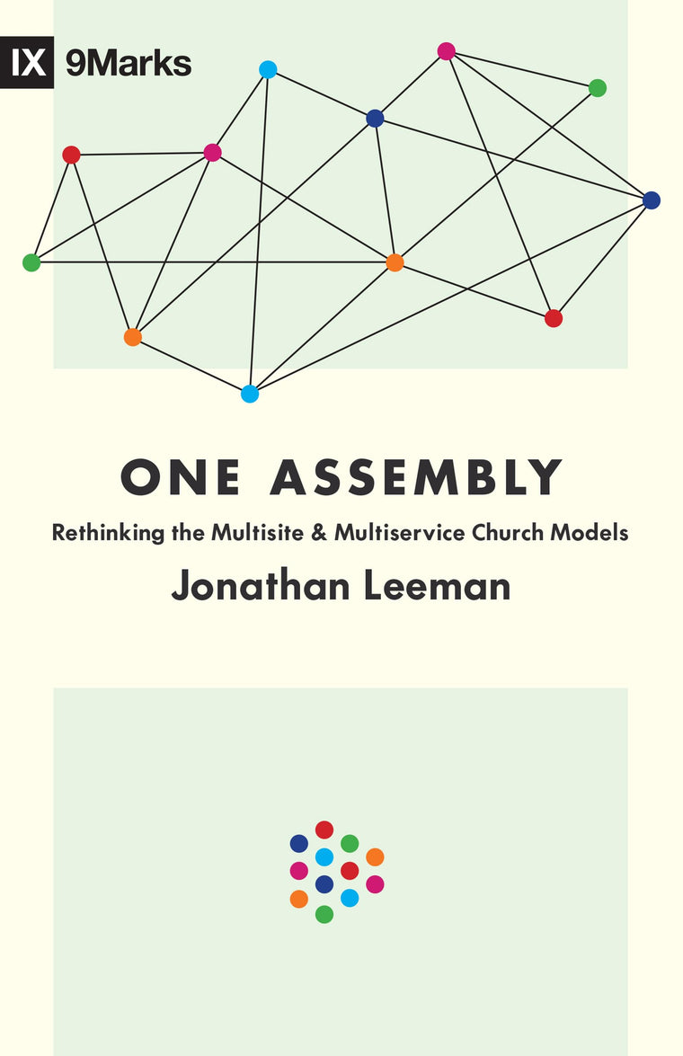 One Assembly: Rethinking the Multisite and Multiservice Church Models (9Marks)