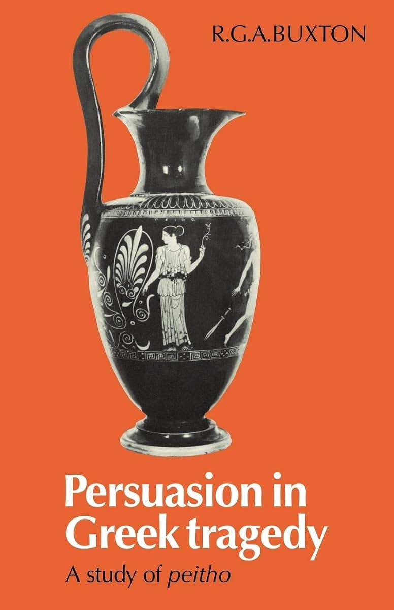 Persuasion in Greek Tragedy: A Study of Peitho