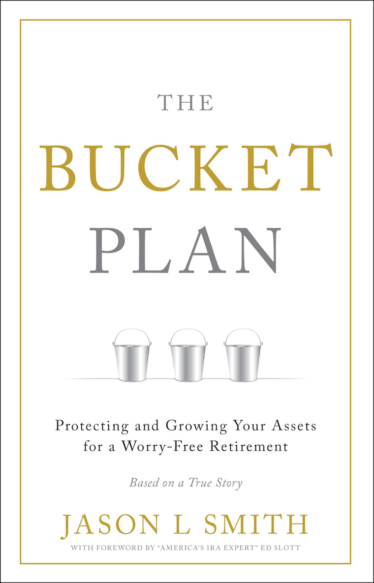 The Bucket Plan: Protecting and Growing Your Assets for a Worry-Free Retirement