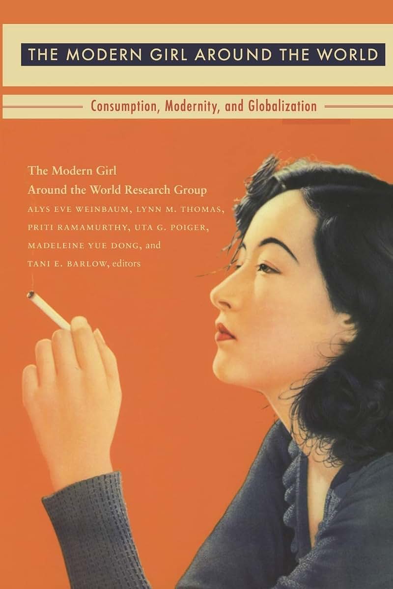 The Modern Girl Around the World: Consumption, Modernity, and Globalization (Next Wave: New Directions in Women's Studies)